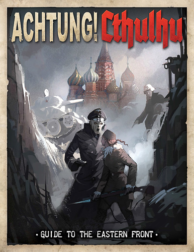 Achtung! Cthulhu - Guide to the Eastern Front