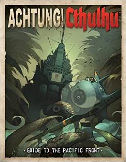 Achtung! Cthulhu - Guide to the Pacific Front